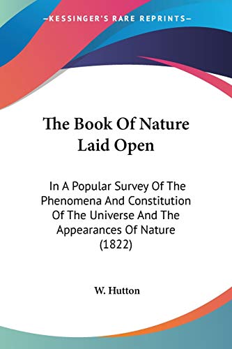 The Book Of Nature Laid Open: In A Popular Survey Of The Phenomena And Constitution Of The Universe And The Appearances Of Nature (1822)