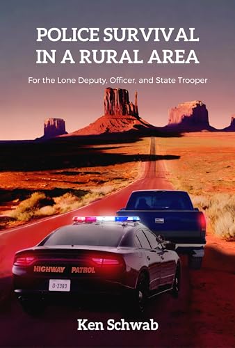 Police Survival in a Rural Area: For the Lone Deputy, Officer, and State Trooper