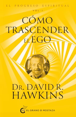 El progreso espiritual Vol I: Cómo trascender el ego.: Y EXPERIMENTAR LA PRESENCIA DE DIOS