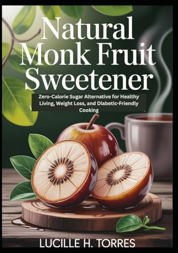 Natural Monk Fruit Sweetener: Zero-Calorie Sugar Alternative for Healthy Living, Weight Loss, and Diabetic-Friendly Cooking
