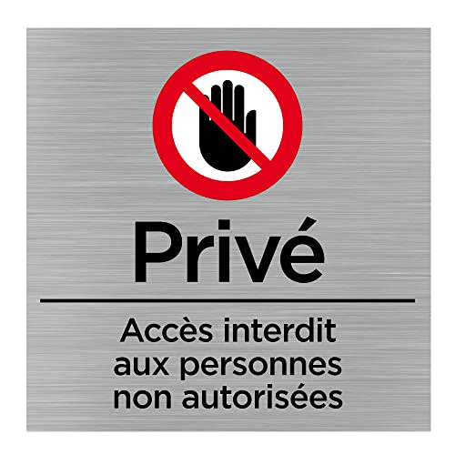 Pictogramme Privé, Accès interdit aux personnes non autorisées (Q1064). Signalisation Porte 150 x 150 mm. Autocollant souple ou plaque alu brossé 2 mm ep....