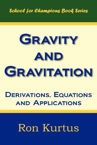 Gravity and Gravitation: Derivations, Equations and Applications