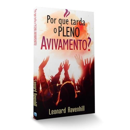 Por Que Tarda o Pleno Avivamento?