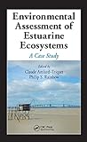 Environmental Assessment of Estuarine Ecosystems: A Case Study (Environmental and Ecological Risk Assessment)