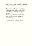  Historische Uniformen. 186 Vorlagen für das originalgetreue Bemalen der Zinnsoldaten aus Prinz August Zinngießformen - 11 Vorlagen für Fahnen, Einzelteile von Uniformen und eine Malanleitung - Uniformen und Ausrüstungen (Eine Mabthera-Reihe in Ton)