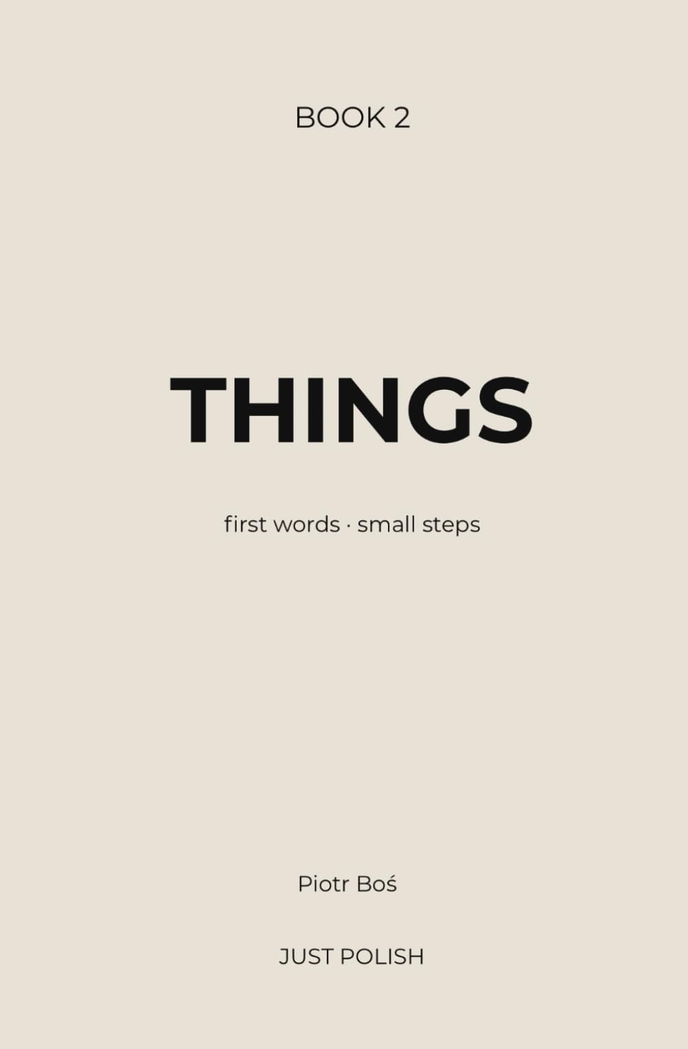 THINGS: Learn Polish Through Story: A Simple Reading Method for English Speakers (JUST POLISH – Learn Polish Through Story)