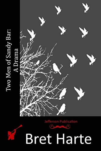 Two Men of Sandy Bar: A Drama 1515077764 Book Cover