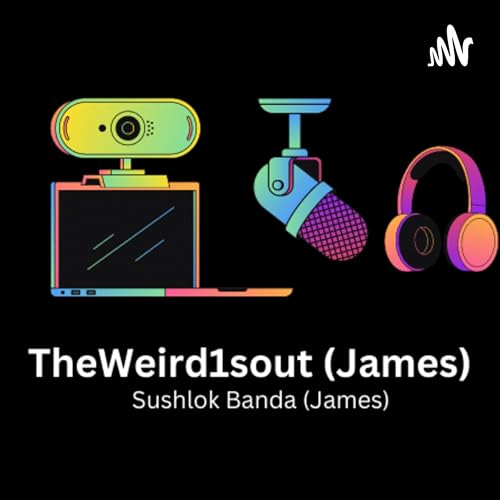 『TheWeird1sout (James) Podcasts』のカバーアート