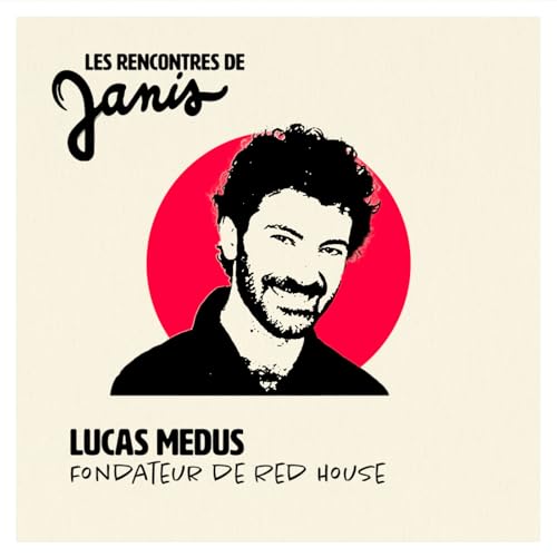 #29 Lucas Medus | Fondateur de Red House