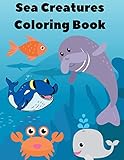  Sea Creatures Coloring Book: Coloring Pages For Kids Life And Animals Underwater