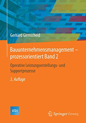 Bauunternehmensmanagement-prozessorientiert Band 2: Operative Leistungserstellungs- und Supportprozesse (VDI-Buch) (German Edition)