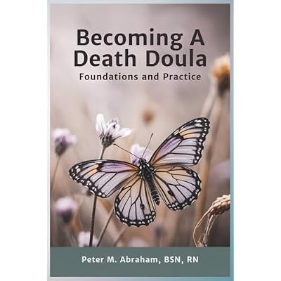 Becoming a Death Doula: Foundations and Practice