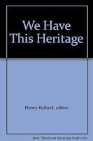 We Have This Heritage B000MPMGS2 Book Cover