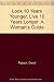Look 10 Years Younger, Live 10 Years Longer: A Woman's Guide