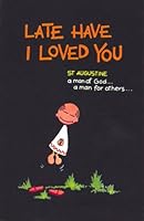 Late Have I Loved You 0854392521 Book Cover
