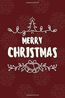 Merry Christmas : Notebook Merry Christmas Gift to Keep the Christmas Spirit Alive 1673746039 Book Cover