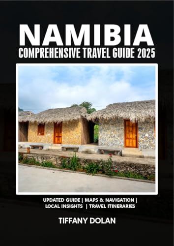 NAMIBIA COMPREHENSIVE TRAVEL GUIDE 2025 (The Explorer Book 19)
