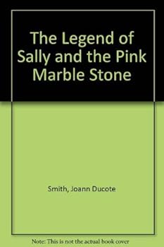 The Legend of Sally and the Pink Marble Stone