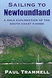 Sailing to Newfoundland: A Solo Exploration of the South Coast Fjords