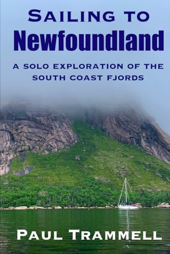 Sailing to Newfoundland: A Solo Exploration of the South Coast Fjords
