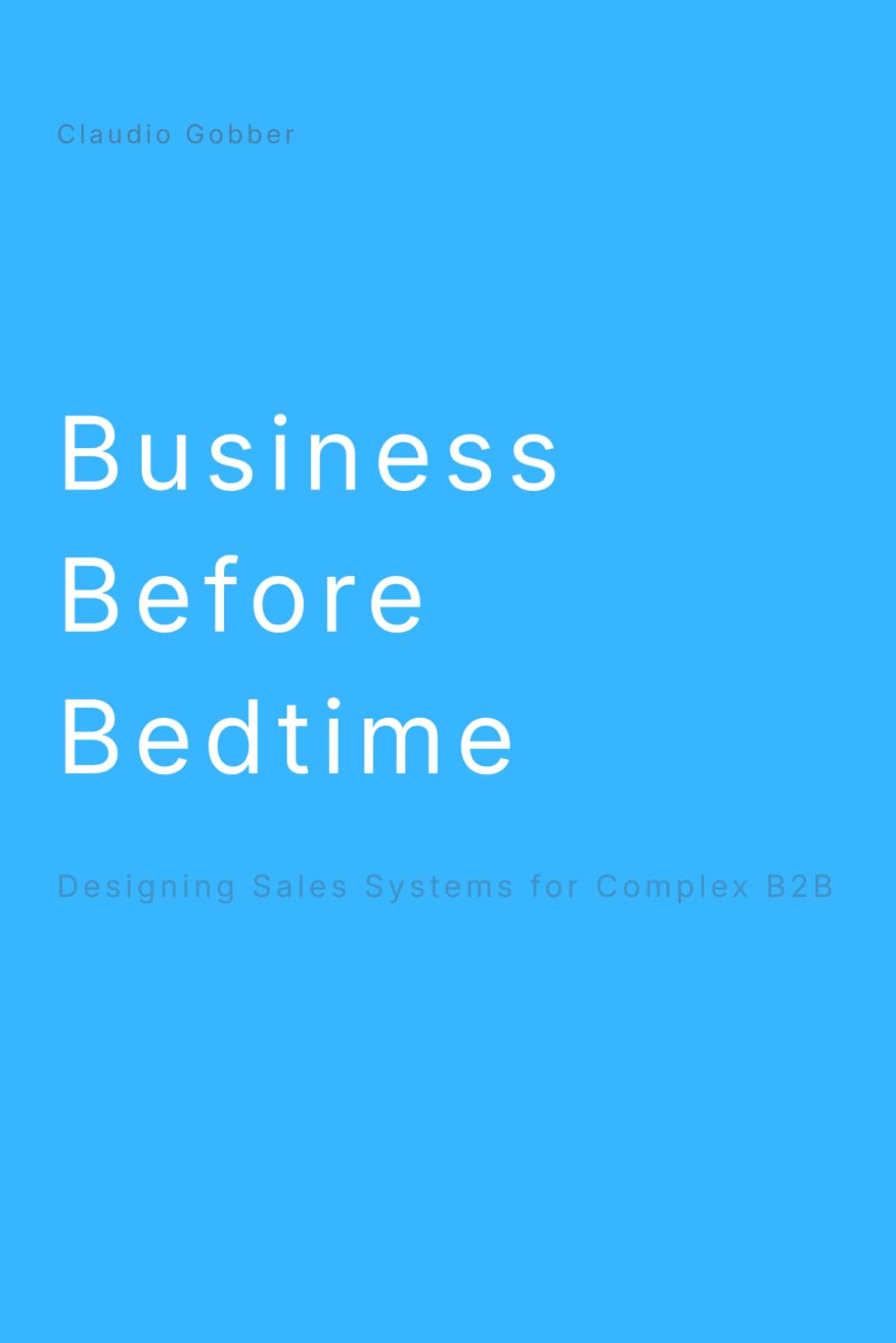 Business Before Bedtime: Designing Sales Systems for Complex B2B