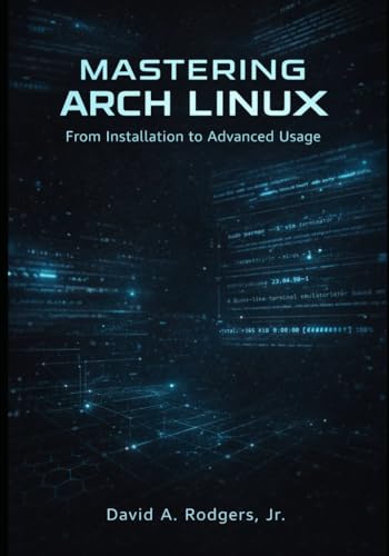 Mastering Arch Linux: From Installation to Adva... B0GQBS5RN9 Book Cover