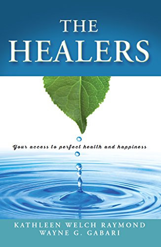 The Healers: Your access to perfect health and happiness