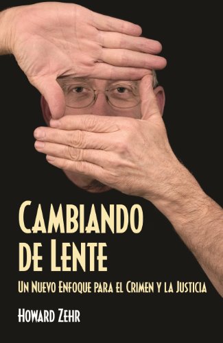 Cambiando de Lente: Un Nuevo Enfoque para el Crimen y la Justicia (Spanish Edition)