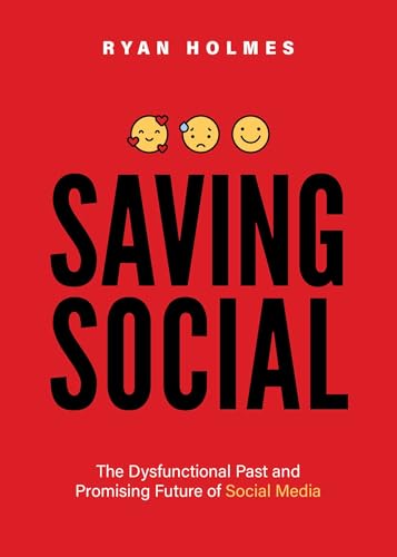 Saving Social: The Dysfunctional Past and Promising Future of Social Media