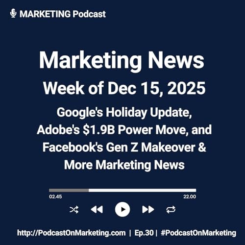 Marketing News Week of Dec 15, 2025: Google's Holiday Update, Adobe's $1.9B Power Move, and Facebook's Gen Z Makeover
