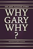 Why, Gary, Why?: The Jody Plauché Story