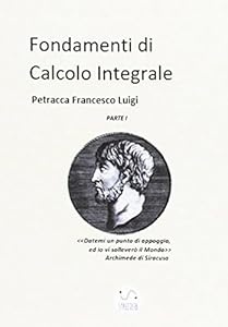 Fondamenti di calcolo integrale (Vol. 1)