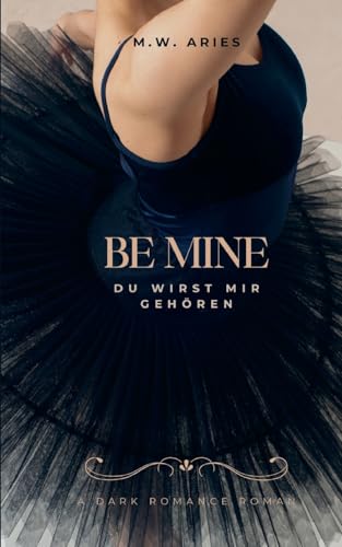 Be Mine: Du wirst mir gehören: Dark Romance (Be Mine, Band 1)