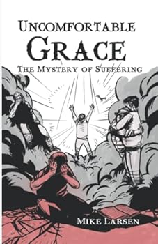 Paperback Uncomfortable Grace: The Mystery of Suffering Book