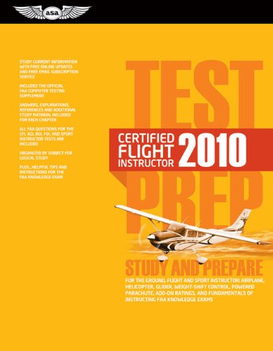 Certified Flight Instructor Test Prep 2010: Study and Prepare for the Ground, Flight and Sport Instructor: Airplane,...