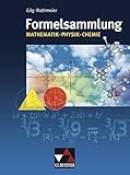 Formelsammlungen / Formelsammlung Mathe - Physik - Chemie: Mathematik – Physik – Chemie - Andreas Gilg, Günter Rothmeier, Wolfgang Reusch 