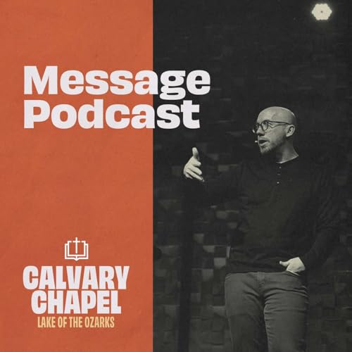Calvary Chapel Lake of the Ozarks Podcast Por Calvary Chapel Lake of the Ozarks arte de portada