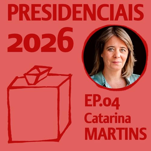 Couverture de PRESIDENCIAIS 2026: Catarina Martins