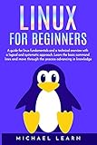 Linux for beginners: A Guide for Linux fundamentals and technical overview  whit a logical and systematic approach. Learn the basic command lines and move through the process advancing in knowledge