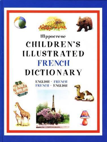 Children's Illustrated French Dictionary: English-French French-English (Childrens Illustrated Dictionaries Series) (English and French Edition)