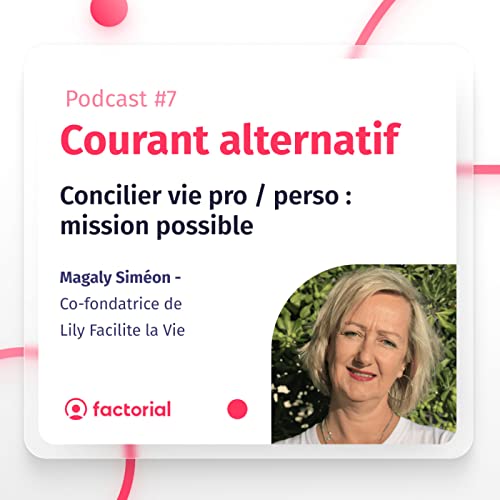 Épisode #7 - Concilier vie professionnelle et personnelle : mission possible