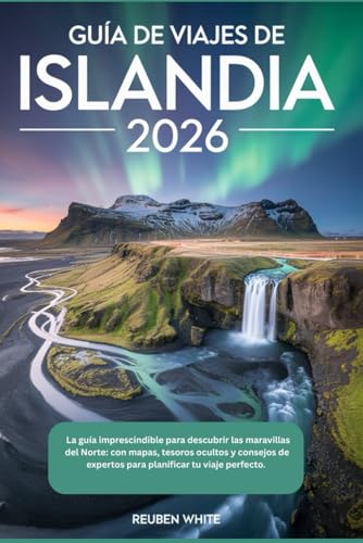 GUÍA DE VIAJES DE ISLANDIA 2026: La guía imprescindible para descubrir las maravillas del Norte: con mapas, tesoros ocultos y consejos de expertos para planificar tu viaje perfecto