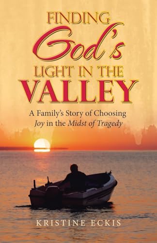 Finding God’s Light in the Valley: A Family’s Story of