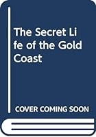The Secret Life of the Gold Coast 0670040495 Book Cover