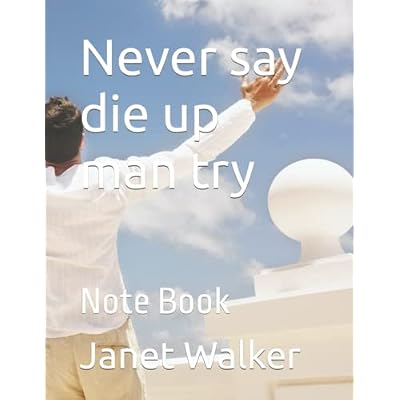 Never say die up man try