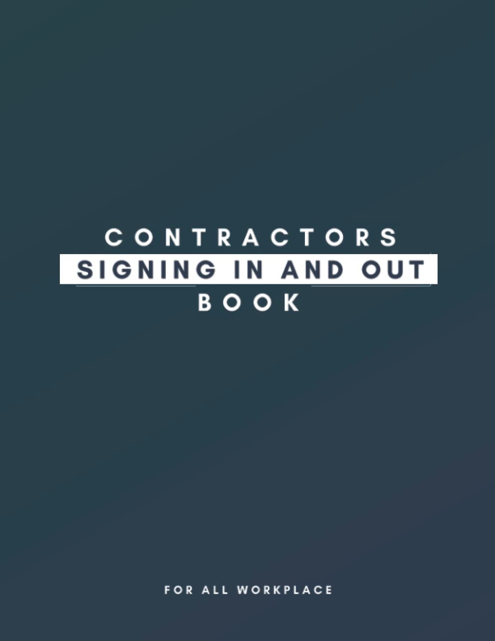 Contractors Signing In And Out Book: Log Book to Record Visitors and Contractors Details | Visitor Register For All Workplace