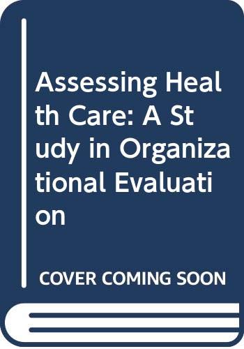 Assessing Health Care: A Study in Organizational Evaluation