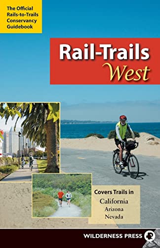 Rail-Trails West: California, Arizona, and Nevada