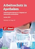 Arbeitsschutz in Apotheken: Gefährdungsbeurteilungen für Tätigkeiten mit Gefahrstoffen und Biostoffen (Govi)