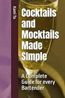 Cocktails and Mocktails Made SImple: A Complete Guide for every Bartender B0BSKN36VD Book Cover